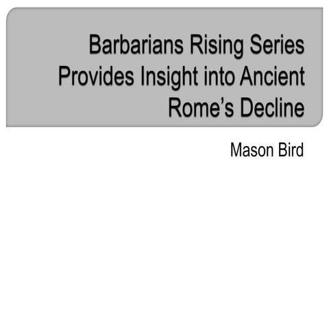 Barbarians Rising Series Provides Insight into Ancient Rome’s Decline