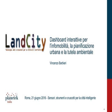 LandCity Revolution 2016 - Dashboard interattive per l'infomobilità, la piani...