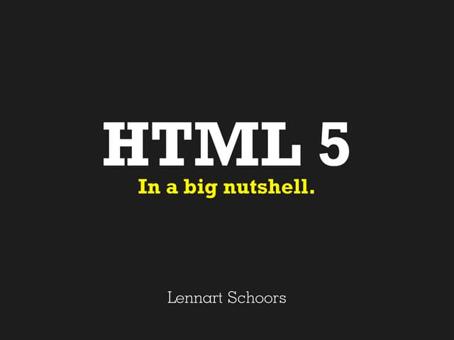 Html 5 in a big nutshell