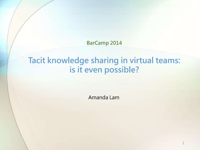 Tacit knowledge sharing in virtual teams:is it even possible?