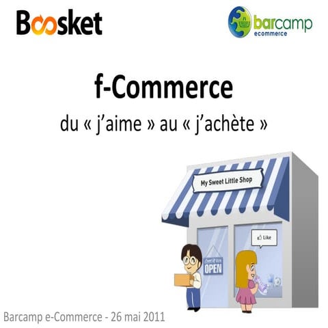 Tour d'horizon du F-commerce - Barcamp e commerce juin 2011