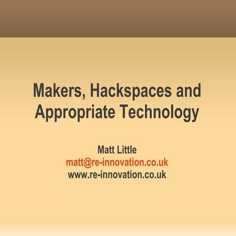 Makers, Hackspaces and Appropriate Technology
