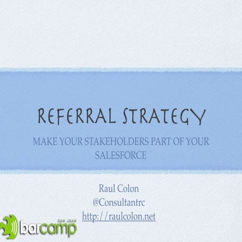 Referral Strategy #BarCampSJ