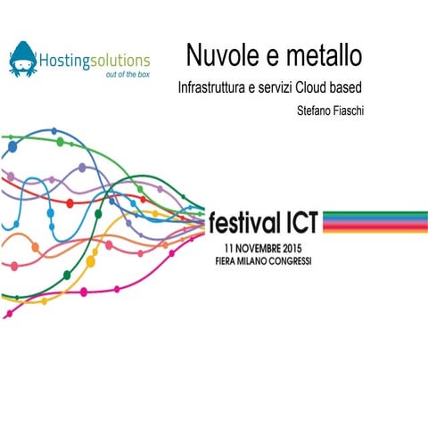  Nuvole e metallo: Infrastruttura e servizi Cloud based - by Hosting Solution...