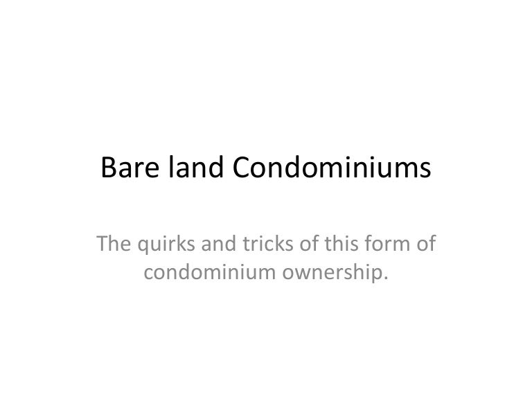 Bare land condominiums a legal perspective