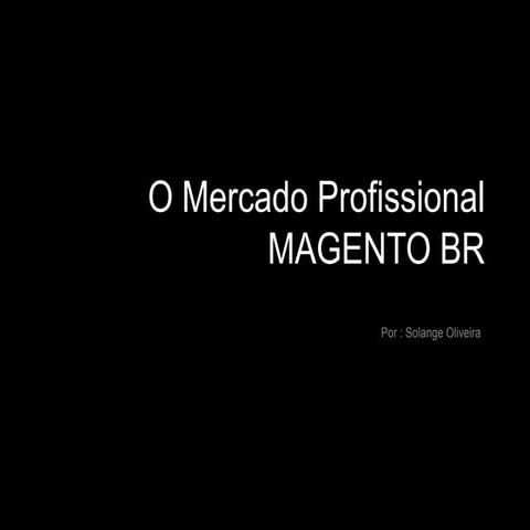 O mercado Profissional do Magento no Brasil 