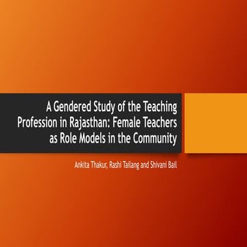 A Gendered Study of the Teaching Profession in Rajasthan: Female Teachers as ...