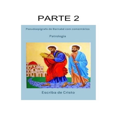 PSEUDO EPÍGRAFO DE BARNABÉ COM COMENTÁRIOS - PARTE 2