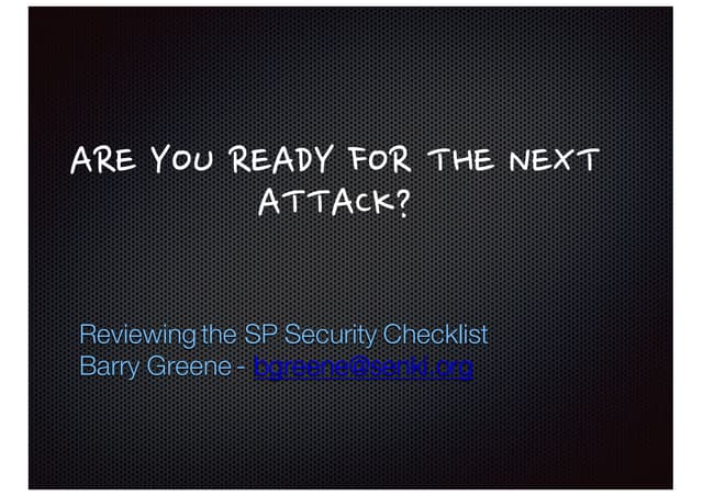 Are you ready for the next attack? Reviewing the SP Security Checklist