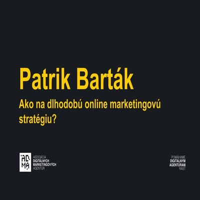 Patrik Barták: Ako dlhodobú online marketingovú stratégiu