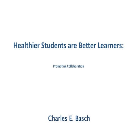 Charles Basch Healthier Students are Better Learners