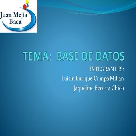 MODELAMIENTO DE BASE DE DATOS  TEMA : Base de datos
