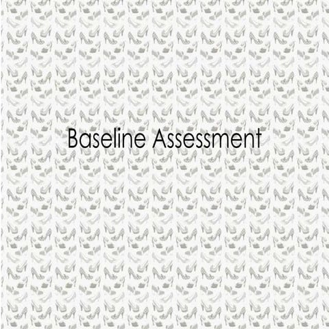 Baseline assessment