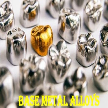 Base metal alloys | PPT
