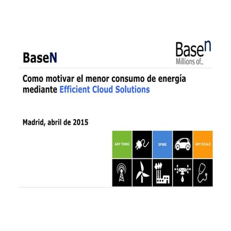 BaseN: Como motivar el menor consumo de energía mediante Efficient Cloud Solu...