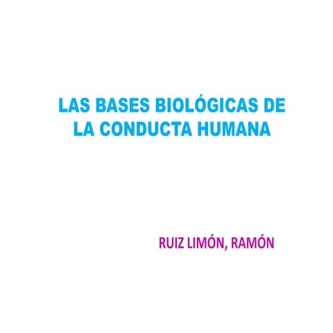 Bases biologicas de la conducta humana