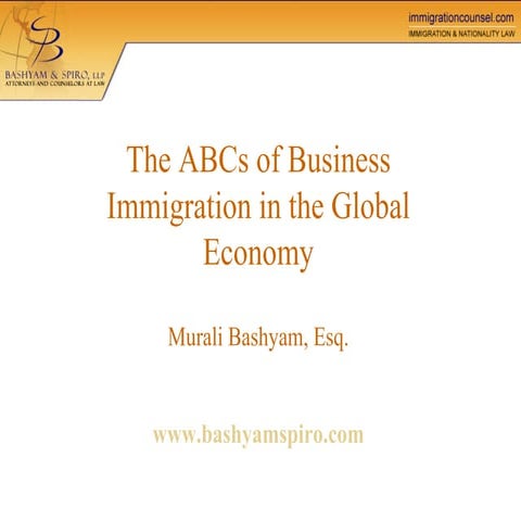 Bashyam Spiro LLP - The ABCs Of Business Immigration