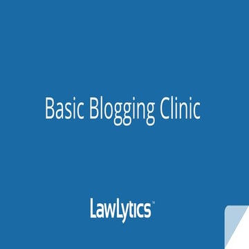 Law Firm Blogging Clinic - How Lawyers Should Blog