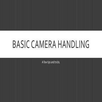 Basic camera handling - Few tips and tricks