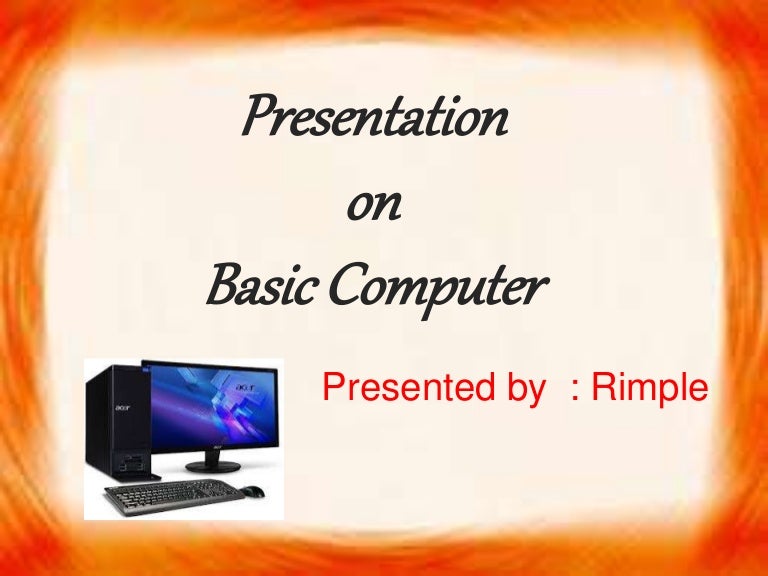 Presentation on Basic Computer