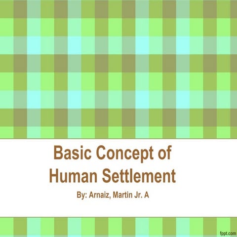 Basic Concept of Human Settlement by Martin Adlaon Arnaiz Jr.