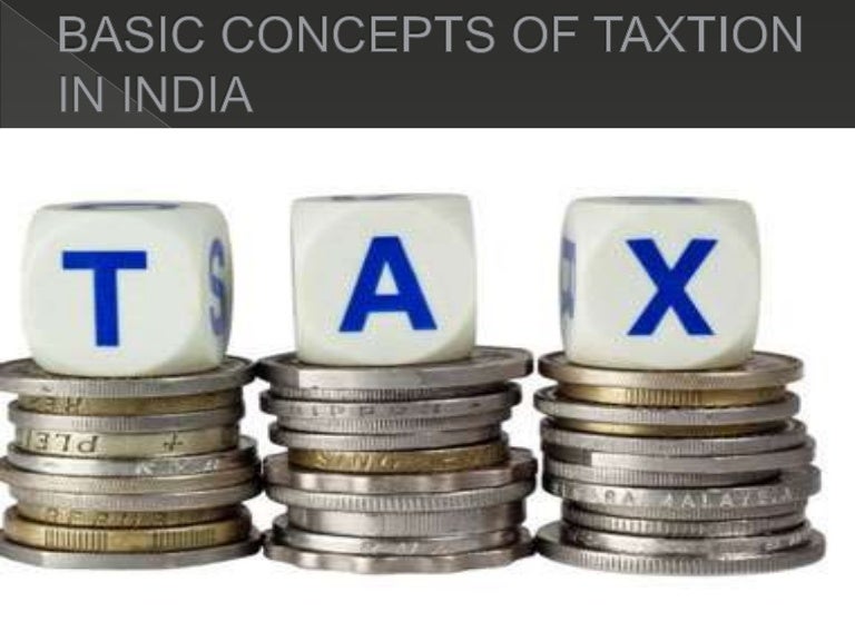 Basic concepts of taxation in india