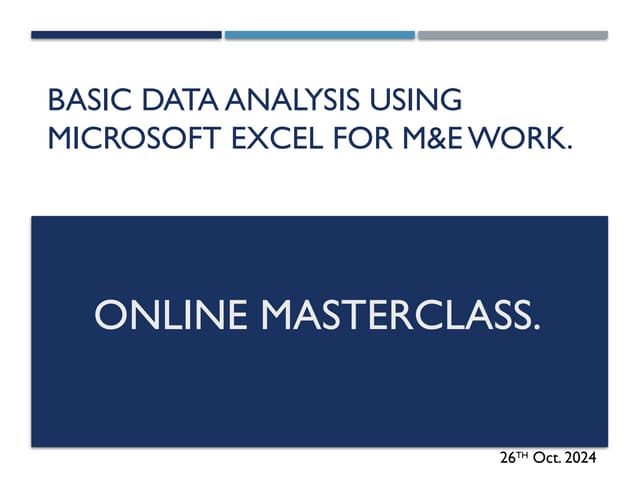 BASIC DATA ANALYSIS USING MICROSOFT EXCEL FOR M&E WORK