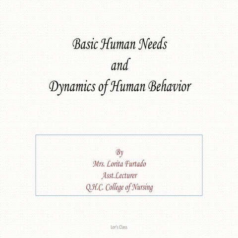 Basic human needs and dynamics of human behavior for nursing students