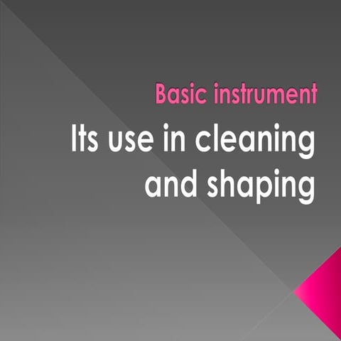 Basic endodontics instruments its use in cleaning and shapeing | PPTX