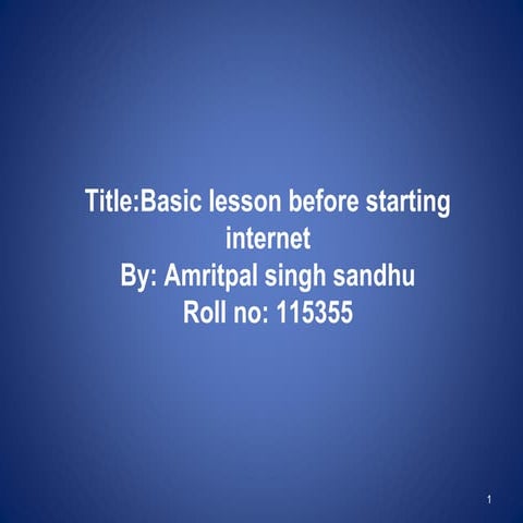 Basic lesson before starting internet .