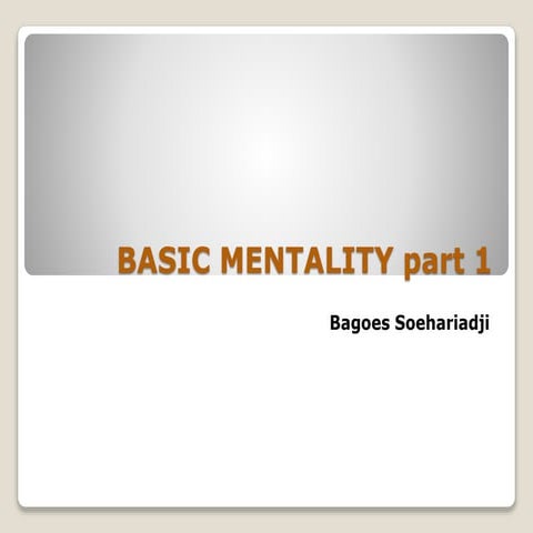 BASIC MENTALITY 1 with Bagoes soehariadji.ppt