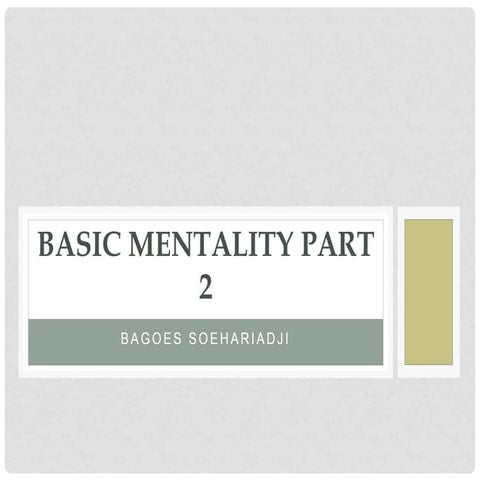 BASIC MENTALITY 2 with Bagoes Soehariadji.ppt
