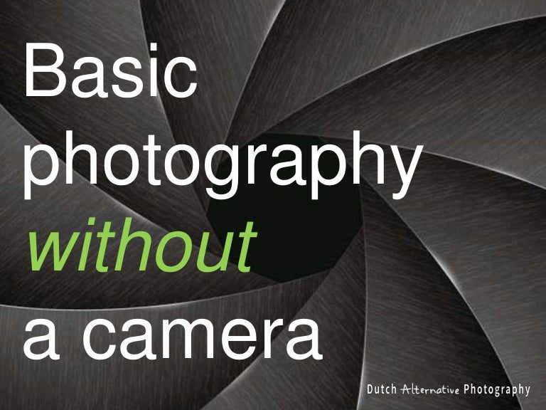 Basic Photography WITHOUT A Camera