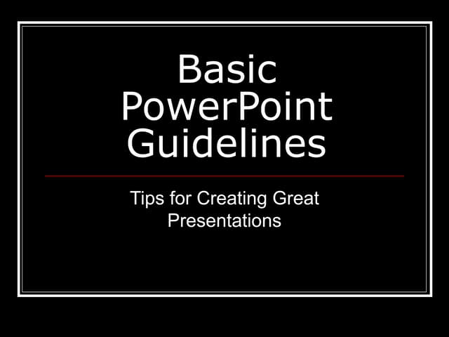 Basic PowerPoint Guidelines