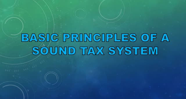 Basic principle of sound tax system