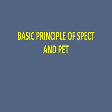 BASIC PRINCIPLE OF SPECT AND PE.....T.pptx
