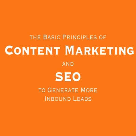 The Basic Principles of Content Marketing and SEO to Generate More Inbound Leads