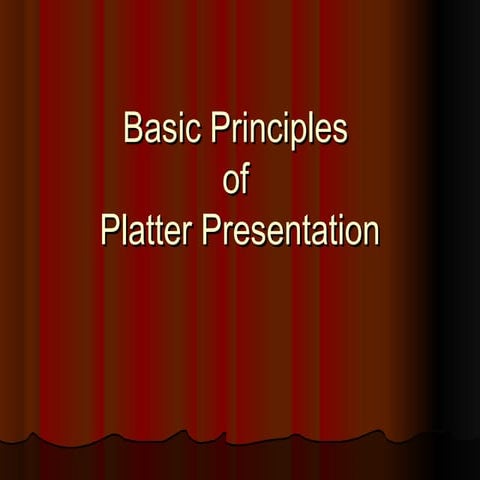 Basic principles of platter presentation