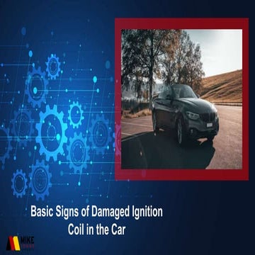 Basic Signs of Damaged Ignition Coil in the Car