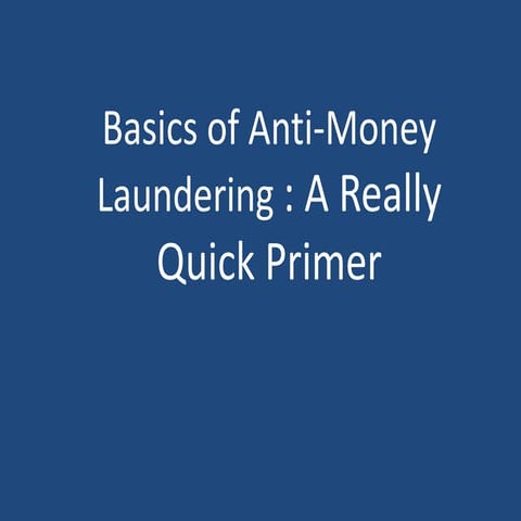 Basics of Anti-Money Laundering : A Really Quick Primer