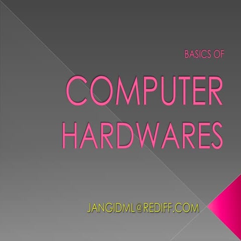 Basics of Computer Hardwares.. JANGID ML
