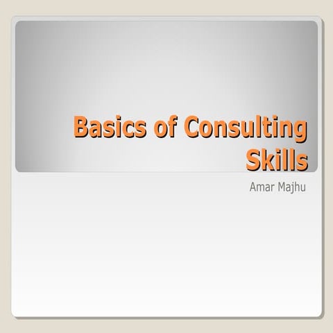 Basics of consulting skills | Amar Majhu
