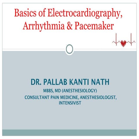 Basics of Electrocardiography, Arrhythmia & Pacemaker