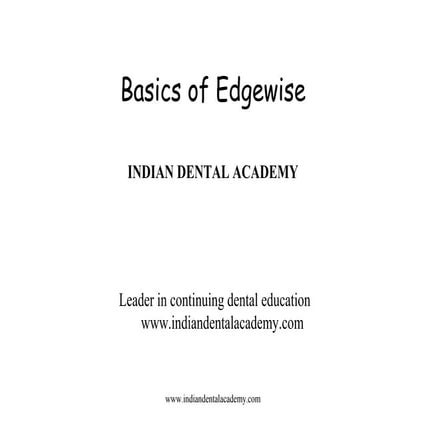 Basics of edge wise /certified fixed orthodontic courses by Indian dental aca...