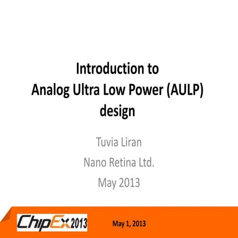 TRACK E: Introduction to Analog Ultra Low Power (AULP) design/ Tuvia Liran