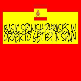 Basic spanish phrases in order to g...