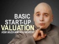 Basic start up valuation - how much r u worth