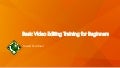 Basic Video Editing Training for Beginners