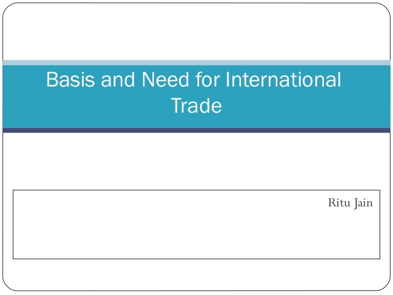 Basis and Need for International Trade