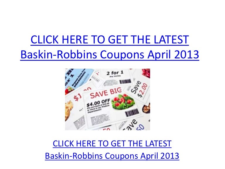 Baskin Robbins Coupons April 2013 Printable Baskin Robbins Coupons baskin-robbins-coupons-april-2013-printable-baskin-robbins-coupons